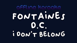 Fontaines DC  I Dont Belong Karaoke [upl. by Yatnuhs]