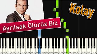 Ayrılsak Ölürüz Biz  Kolay Piyano  Nasıl Çalınır [upl. by Akilaz]