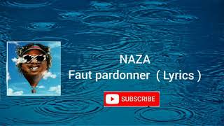 Naza  Faut pardonner paroles videos lyrics [upl. by Osmen]