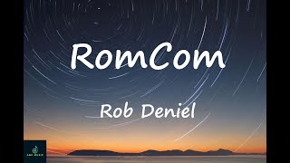 Rob Deniel  RomCOm Lyrics [upl. by Afatsuom678]