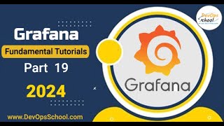 Fundamental Tutorials of Grafana  Part19  2024 [upl. by Oilerua]