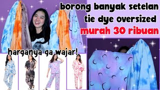 SHOPEE HAUL SETELAN OVERSIZE TIE DYE 30 RIBUAN TERMURAH [upl. by Yerhpmuh]