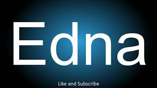 How to correctly pronounce  Edna [upl. by Ring432]