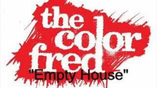 The Color Fred Empty House [upl. by Fronia]