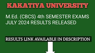 KAKATIYA UNIVERSITY MEd CBCS 4th SEMESTER EXAMS JULY 2024 RESULTS RELEASED  RESULTS LINK [upl. by Charlton461]