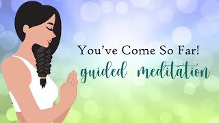 Self Reflection Guided Meditation  Youve Come So Far [upl. by Emyaj]