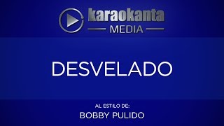 Karaokanta  Bobby Pulido  Desvelado [upl. by Amaty]