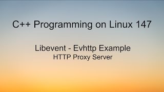 C Programming on Linux  Libevent Evhttp HTTP Proxy Server Example [upl. by Lekcar]