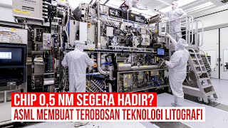 Chip 05 Nm Segera Diproduksi ASML Telah Membuat Terobosan Mesin Litografi Next Generation [upl. by Calle]