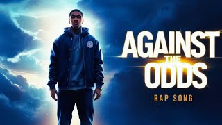 Against the Odds  Rap Song  Official Music Video  English rap song for overcoming life struggles [upl. by Thebault]