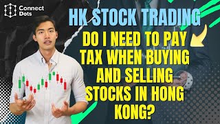 HK Stock Trading ➡️ Do I Need to Pay Tax When Buying and Selling Stocks in Hong Kong [upl. by Ballou694]