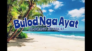 Bulod Nga AyatIlocanoMusikawlyrics [upl. by Eendyc]