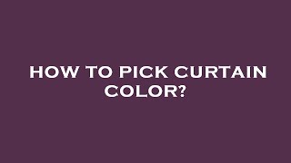 How to pick curtain color [upl. by Means]