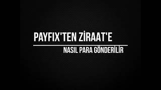 Payfixten Ziraate Nasıl Para Gönderilir [upl. by Ydissak995]