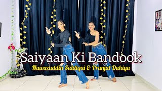 Mere Saiyaan Ki Bandook Chale Dhaye Dhaye  Nawazuddin Siddiqui amp Pranjal Dahiya  Dance Cover [upl. by Colman]