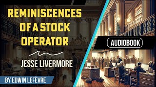 Reminiscences of a Stock Operator  Jesse Livermore COMPLETE AUDIOBOOK  Highest Quality [upl. by Zoara]