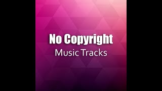 Copyright Free Music Download II Noe Copyright Music [upl. by Supat866]