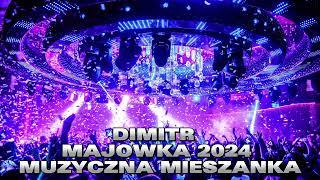 DIMITR  MAJOWKA 2024  MUZYCZNA MIESZANKA [upl. by Reid688]