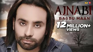 Babbu Maan  Ajnabi  Full Audio   Latest Punjabi Songs 2016 [upl. by Quenna645]