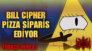 Bill Cipher Pizza Sipariş Ediyor  Türkçe Dublaj [upl. by Enilkcaj769]