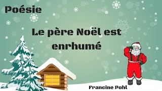 Poésie  Le père Noël est enrhumé  Francine Pohl [upl. by Amethyst550]