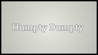 Humpty Dumpty Meaning [upl. by Sezen]