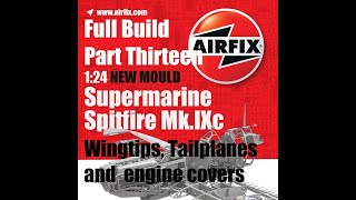 Airfix new tool 124 Spitfire MkIXc Build Part Thirteen [upl. by Anoblav232]