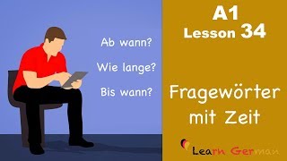 Learn German  Zeit  Fragewörter  Time related questions  German for beginners  A1  Lesson 34 [upl. by Kelcy647]