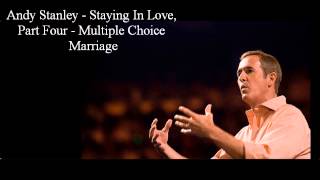 Andy Stanley Staying In Love Part Four  Multiple Choice Marriage [upl. by Ymmak]