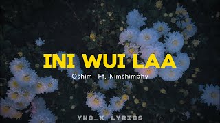 INI WUI LAA LYRICS  English  Oshim feat Nimshimphi  lyrics 🍀 [upl. by Lehctim]