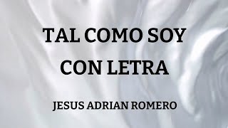 Tal Como Soy con LETRA por Jesús Adrián Romero  LYRIC VIDEO [upl. by Ashely960]