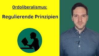 Ordoliberalismus  Regulierende Prinzipien [upl. by Stace]