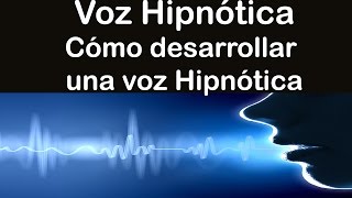 como desarrollar una voz hipnótica que hipnotice a quien te escuche oratoria influencia pnl coaching [upl. by Dichy452]