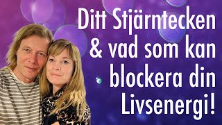 Ditt Stjärntecken amp vad som kan Blockera eller Hindra din Livsenergi att flöda optimalt [upl. by Tarrant]