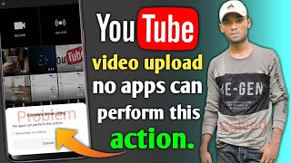 no apps can perform this action problem solved  YouTube App Video Uploading Problem Solved [upl. by Saimon272]