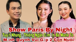 Show Paris By Night MẠNH QUỲNH Vui Gặp 2 Con Gái TUYẾT NHUNG  THIÊNG NGÂN Cảm Ơn  Tin 24h Vbiz [upl. by Anaeli]