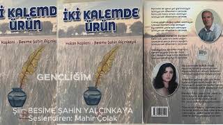 SeslendirenMahir Çolak EserGençliğim SözŞiir ana Maraşlı Gelin Besime Şahin Alçınkaya [upl. by Acinor18]