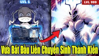 Full Phần 1  Vừa Bắt Đầu Liền Chuyển Sinh Thành Kiến  Review Truyện [upl. by Schug]