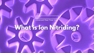 What is Ion Nitriding [upl. by Ennaer]