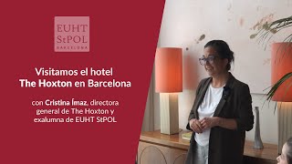 Visitamos el hotel The Hoxton Barcelona con Cristina Ímaz  EUHT StPOL [upl. by Malcah320]