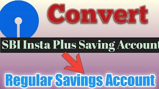 How to convert SBI Insta plus savings digital account to Regular Savings account [upl. by Heise]