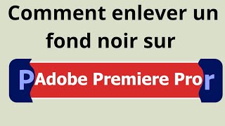 Comment enlever un fond noir sur premiere pro [upl. by Mannuela]