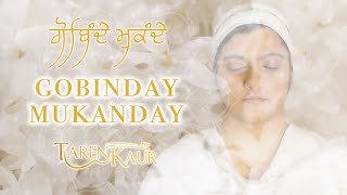 Gobinday Mukanday  Taren Kaur  Kirtan  Mantra Meditation  Gurbani [upl. by Eiten]