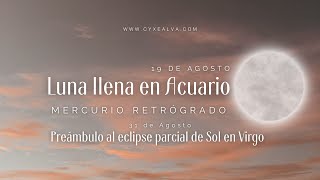 Eventos importantes de agosto Luna Llena en Acuario Mercurio Retrógrado preámbulo al eclipse [upl. by Negrom12]