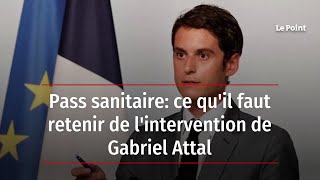 Pass sanitaire  ce quil faut retenir de lintervention de Gabriel Attal [upl. by Zendah]