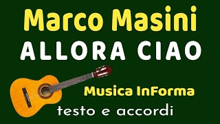 Marco Masini  ALLORA CIAO  accordi e testo [upl. by Janella131]