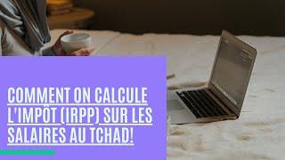 COMMENT SE CALCULE LIMPOT IRPP SUR LES SALAIRES AU TCHAD 2 [upl. by Aelber]