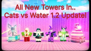 All New Towers in Cats vs Water 12 Update Roblox [upl. by Alick]