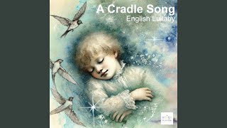 A Cradle Song English Lullaby [upl. by Eidorb223]