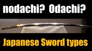 Nodachi Odachi Uchigatana Japanese Sword Types Explained [upl. by Polard]